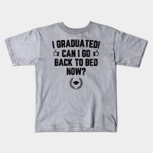 I Graduated Can I Go To Back To Bed Now? // Black Kids T-Shirt